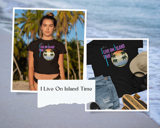 I Live On Island Time - Unisex T-shirt